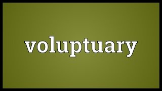 Voluptuary Meaning [upl. by Kcirde574]