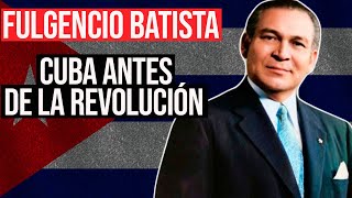 Fulgencio Batista La Historia No Contada de Cuba [upl. by Halilahk668]