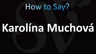 How to Pronounce Karolina Muchova Correctly [upl. by Warder130]