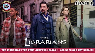 The Librarians The Next Chapter Season 1 Air Date And Key Details  Premiere Next [upl. by Dedie]