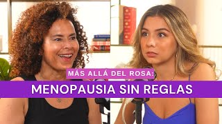 Más allá del rosa Menopausia sin reglas con Gabriela Rojas [upl. by Eirahs]