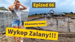 ⛈ Zalany Wykop Jak Oczyściliśmy i Wyrównaliśmy Ławy Fundamentowe  Epizod 06  Sami Budujemy Dom [upl. by Ahrat]