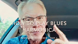 How To Play Blues Harmonica – Absolute Beginner  Day 1 [upl. by Sotnas]