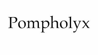 How to Pronounce Pompholyx [upl. by Ullman747]