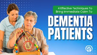 Try These 4 Effective Techniques To Bring Immediate Calm To Dementia Patients [upl. by Hendrika]