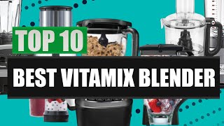 Top 10 Best Vitamix Blender [upl. by Rakel702]