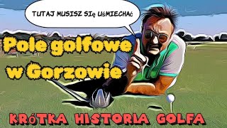 Pole golfowe Zawarciequot i krótka historia golfa TAJEMNICE GORZOWA [upl. by Aina669]