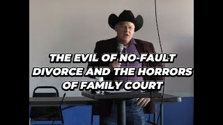 THE EVIL OF NOFAULT DIVORCE AND THE HORRORS OF FAMILY COURT  JEFF MORGAN [upl. by Meilen]