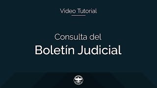 Tutorial Consulta de Boletín Judicial [upl. by Nytsrik813]