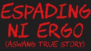 ESPADING NI ERGO Aswang True Story [upl. by Violeta]