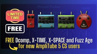 FREE IK Multimedia Dcomp XTIME XSPACE and Fuzz Age for new AmpliTube 5 CS users  Sound Demo [upl. by Leasia]