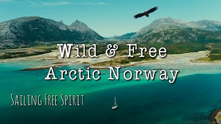 Wild amp Free  Arctic Norway Sailing Free Spirit [upl. by Esela]