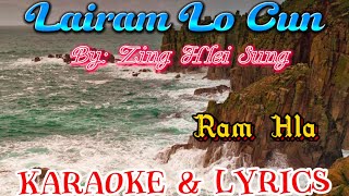 Lairam Lo Cun  Zing Hlei Sung  Ram Hla karaoke amp lyrics [upl. by Chap]