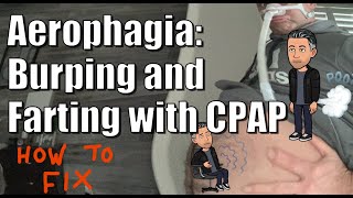 How to fix Aerophagia Burping and Farting with CPAP [upl. by Puiia749]