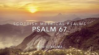 Scottish Metrical Psalms Psalm 67 [upl. by Lambard668]