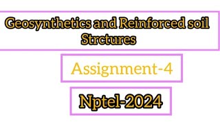 Geosynthetics and Reinforced soil Sturctures assignment4 assignment online swayam nptel [upl. by Niowtna]