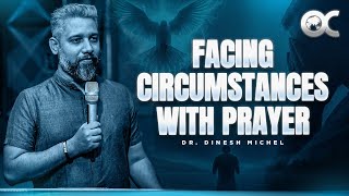 Facing circumstances with prayer  Dr Dinesh Michel [upl. by Durnan]