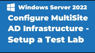 87 Configure MultiSite Active Directory Infrastructure  Setting up a Test Lab [upl. by Ahseinar]