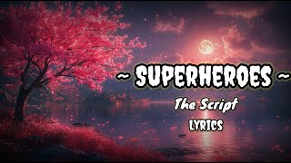 The Script  Superheroes  Lyrics Video [upl. by Trebeh]