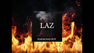 Hakim Bad Boy  LAZ Officiel Audio [upl. by Fricke]