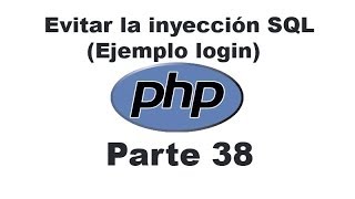 Curso de PHP 38  Evitar la inyección SQL ejemplo login [upl. by Refinney170]