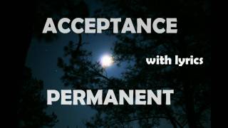 Acceptance  Permanent with lyrics [upl. by Meggi]