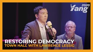 Restoring Democracy  Andrew Yang Town Hall with Lawrence Lessig [upl. by Encrata750]