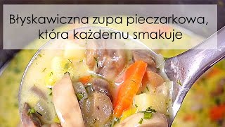 Błyskawiczna zupa pieczarkowa która każdemu smakuje [upl. by Doner]