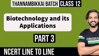 Biotechnology and its Applications  Part 3  NCERT Line to Line  Thannambikkai Batch [upl. by Charlton]