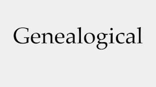 How to Pronounce Genealogical [upl. by Ainar]