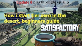 Satisfactory Update 8 ep 05  How to start in the Desert tier zero beginners guide [upl. by Garin]