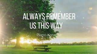 Always Remember Us This Way  Lady Gaga  Piano Version  Karaoke Lyrics  KADVph [upl. by Gladi]