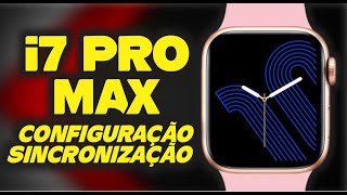 COMO CONFIGURAR SMARTWATCH i7 PRO MAX SIMPLES E FÁCIL [upl. by Ball]