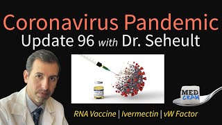 Coronavirus Pandemic Update 96 RNA Vaccine Ivermectin von Willebrand Factor and COVID19 [upl. by Ecertak]