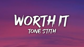 Tone Stith  Worth It Lyrics [upl. by Hgieliak]