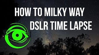 How to Milky Way DSLR Time Lapse [upl. by Leicam481]