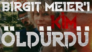 BİRGİT MEIER’I KİM ÖLDÜRDÜ I Çözülememiş Cinayetler [upl. by Blinny]