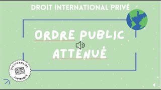 ORDRE PUBLIC ATTÉNUÉ en droit international privé 🔤 [upl. by Sennahoj640]