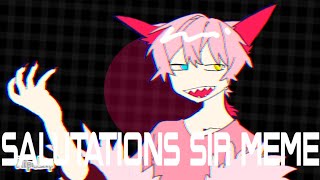 salutations sir│MEME animation 【OC】 [upl. by Notgnilliw]