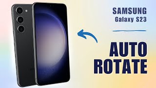 How to EnableDisable Auto Rotate on Samsung S23 [upl. by Pammie152]