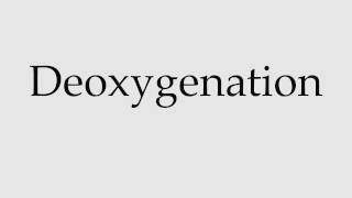 How to Pronounce Deoxygenation [upl. by Inat]