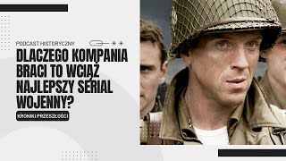 DLACZEGO pomimo upływu lat KOMPANIA BRACI to wciąż NAJLEPSZY serial wojenny [upl. by Ehr]