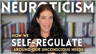 NEUROTICISM Understanding Our Attempts To SELFREGULATE Around Unconscious Pain [upl. by Yrret249]