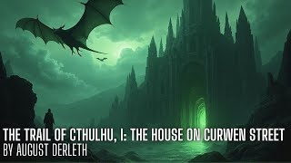 The Trail of Cthulhu by August Derleth The House on Curwen Street Cthulhu mythos [upl. by Ezirtaeb]