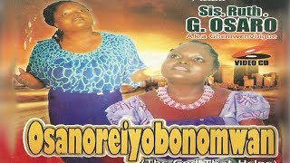 Benin Gospel Music Sis Ruth GOsaro  Osanoreiyobonomwan Full Album [upl. by Parris]