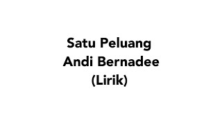 Andi Bernadee  Satu Peluang lirik [upl. by Lezirg]