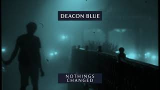 Deacon Blue  Nothings Changed Official Audio [upl. by Juli]