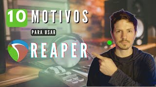 ▶️ 10 Motivos para usar REAPER 💪 [upl. by Atsahc]