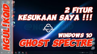 2 FITUR Kesukaan Saya di Windows 10 GHOST SPECTRE ngulikqid spectre windows10ghostspectre [upl. by Awad681]