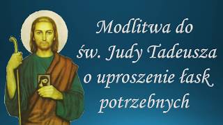 Modlitwa do św Judy Tadeusza o uproszenie łask potrzebnych [upl. by Kistner865]